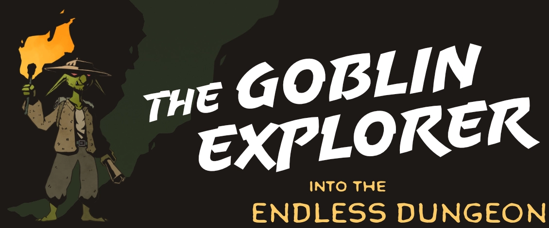 The Goblin Explorer – The Endless Dungeon